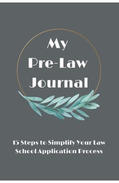 Coperta cărții 'My Pre-Law Journal: 15 Steps to Simplify Your Law School Application Process - Jolene Blackbourn'