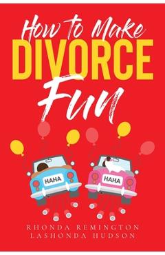 Coperta cărții 'How to Make Divorce Fun - Rhonda Remington'