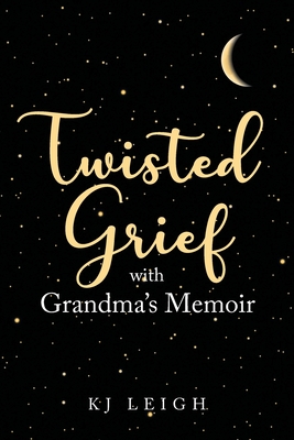 Twisted Grief with Grandma's Memoir - Kj Leigh