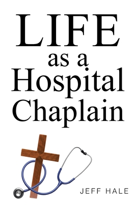 Life as a Hospital Chaplain - Jeff Hale