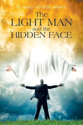 The Light Man and the Hidden Face - El Hadji Seydou Mbaye