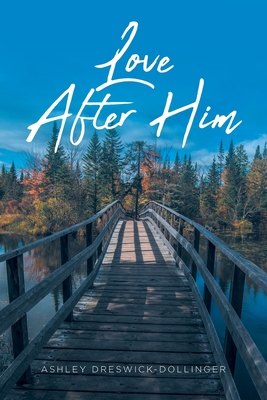 Love After Him - Ashley Dreswick-dollinger