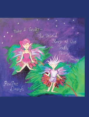 Pinky and Twinky: The Untold Story of the Tooth Fairy Twins - Pauline Drach