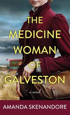 The Medicine Woman of Galveston - Amanda Skenandore