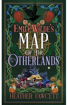 Poza produsului Emily Wilde's Map of the Otherlands: Emily Wilde - Heather Fawcett