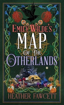Emily Wilde's Map of the Otherlands: Emily Wilde - Heather Fawcett