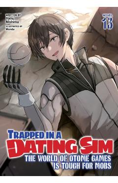 Trapped in a Dating Sim: The World of Otome Games Is Tough for Mobs (Light Novel) Vol. 13 - Yomu Mishima