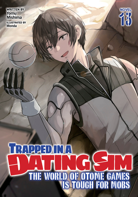 Trapped in a Dating Sim: The World of Otome Games Is Tough for Mobs (Light Novel) Vol. 13 - Yomu Mishima