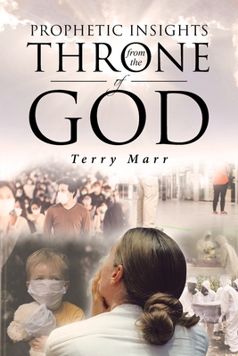 Prophetic Insights from the Throne of God - Terry Marr