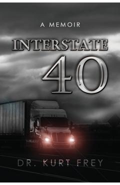 Coperta cărții 'Interstate 40: A Memoir - Kurt Frey'