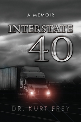 Interstate 40: A Memoir - Kurt Frey