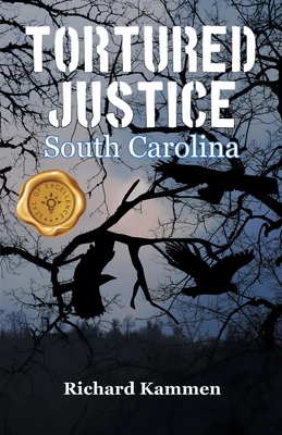 Tortured Justice, South Carolina - Richard Kammen