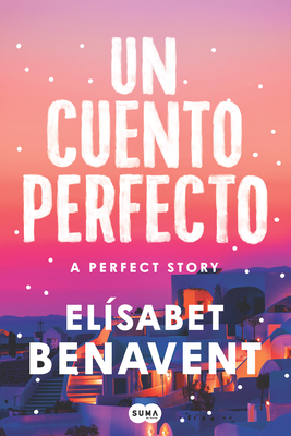 Un Cuento Perfecto / A Perfect Story - Elsabet Benavent