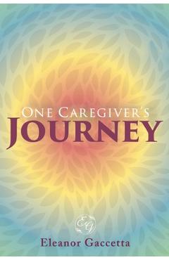Poza produsului One Caregiver's Journey - Eleanor Gaccetta