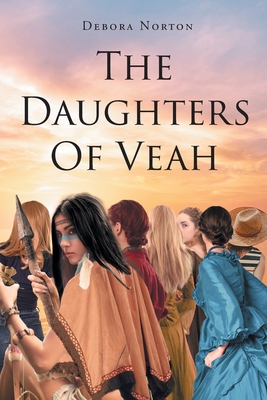 The Daughters Of Veah - Debora Norton