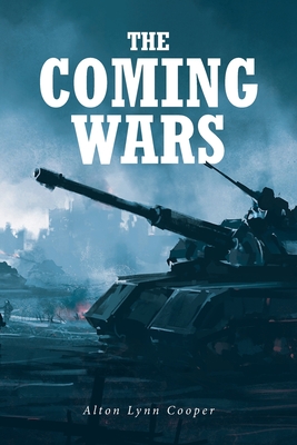 The Coming Wars - Alton Lynn Cooper