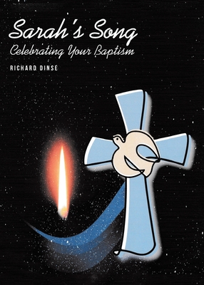 Sarah's Song: Celebrating Your Baptism - Richard Dinse