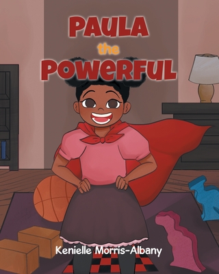 Paula the Powerful - Kenielle Morris-albany