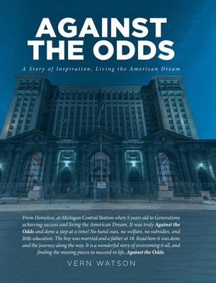 Against The Odds: A Story of Inspiration, Living the American Dream - Vern Watson