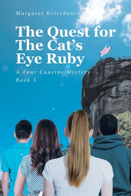 The Quest for The Cat's Eye Ruby: A Four Cousins Mystery - Margaret Krivchenia