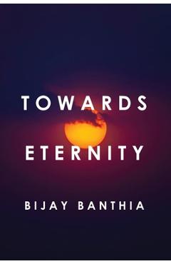 Coperta cărții 'Towards Eternity - Bijay Banthia'