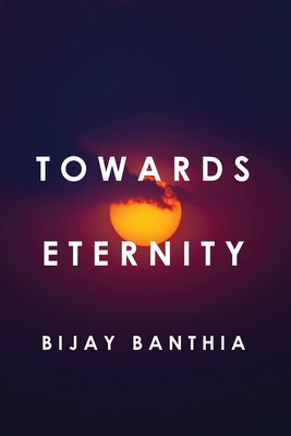 Towards Eternity - Bijay Banthia