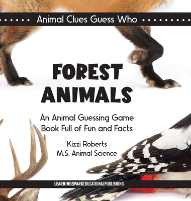 Coperta cărții 'Forest Animals: An Animal Guessing Game Book Full of Fun and Facts - Kizzi Roberts'