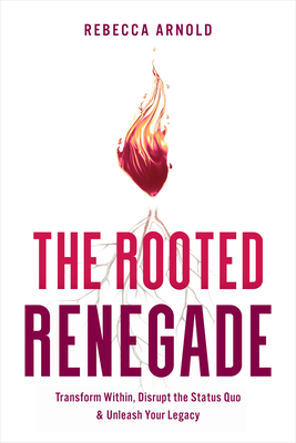 The Rooted Renegade - Rebecca Arnold