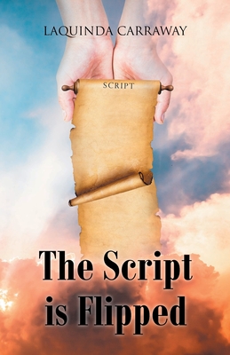 The Script is Flipped - Laquinda Carraway