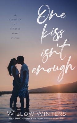 One Kiss Isn't Enough - Willow Winters