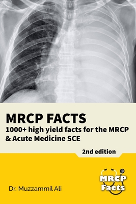 MRCP Facts: 1000+ high yield facts for the MRCP & Acute Medicine SCE exams - Muzzammil Ali