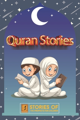 Coperta cărții 'Quran Stories: Stories of the Prophets for Children - Islam Alkhattat'