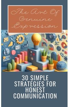 Coperta cărții 'The Art Of Genuine Expression 30 Simple Strategies For Honest Communication - Yishai Jesse'