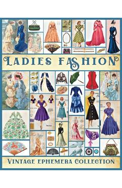 Poza produsului Ladies Fashion Vintage Ephemera Collection: Over 190 Images for Junk Journals, Scrapbooking, Collage Art, Decoupage - Valery D. Walter