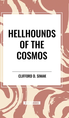 Hellhounds of the Cosmos - Clifford D. Simak