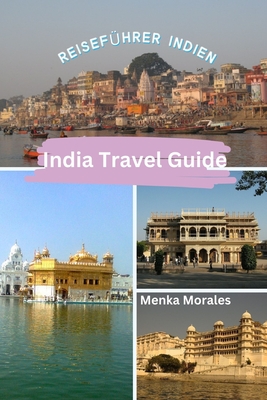 India Travel Guide: Reiseführer Indien - Menka Morales