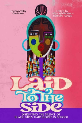 Laid to the Side: Disrupting the Silence of Black Girls' Hair Stories in Schools - Danielle Apugo