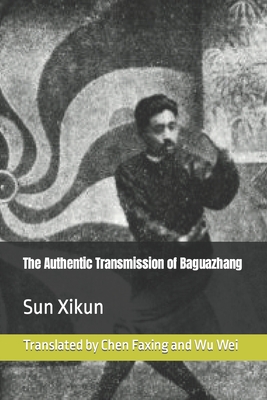 The Authentic Transmission of Baguazhang - Faxing Chen