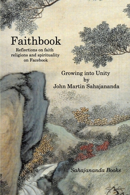 Faithbook: Volume 2 Growing Into Unity - John Martin Sahajananda