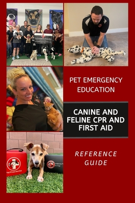 Canine and Feline CPR and First Aid: Reference Guide - Pet Emergency Ed