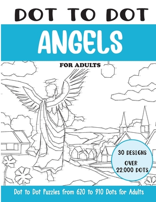 Dot to Dot Angels for Adults: Angels Connect the Dots Book for Adults (Over 22000 dots) - Sonia Rai