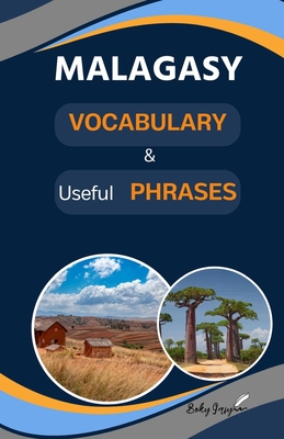 Malagasy vocabulary & useful phrases: Several useful basic expressions to improve and increase your Malagasy Vocabulary. Perfect for your trip to Mada - Tahirindrainy Randriamananandro