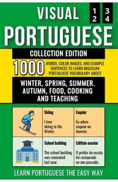 Poza produsului Visual Portuguese - Collection Edition: 1.000 Words, 1.000 Color Images and 1.000 Bilingual Example Sentences to Learn Brazilian Portuguese Vocabulary - Mike Lang