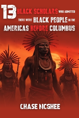 13 Black Scholars Who Admitted there were Black people in the Americas before Columbus - Alegna Kween