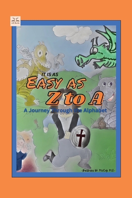 It is as Easy as Z to A: A Journey Through the Alphabet - Barbara W. Mccoy