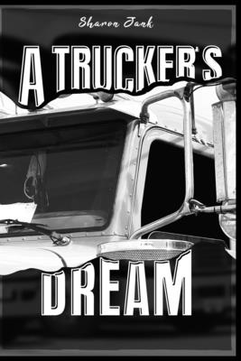 A Trucker's Dream - Sharon Jank