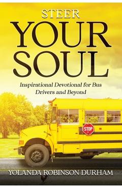 Coperta cărții 'Steer Your Soul: Inspirational Reflections for Bus Drivers & Beyond: Inspirational Reflections for Bus Drivers & Beyond'