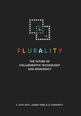 ⿻ 數位 Plurality: The Future of Collaborative Technology and Democracy - E. Glen Weyl