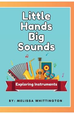 Coperta cărții 'Little Hands, Big Sounds: Exploring Instruments for Early Learners - Melissa Whittington'