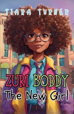 Zuri Boddy: The New Girl - Tiara Turner